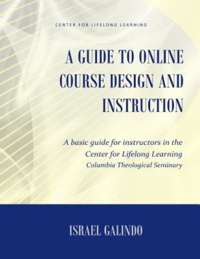 Cover for Israel Galindo · A Guide to Online Course Design and Instruction (Taschenbuch) (2016)