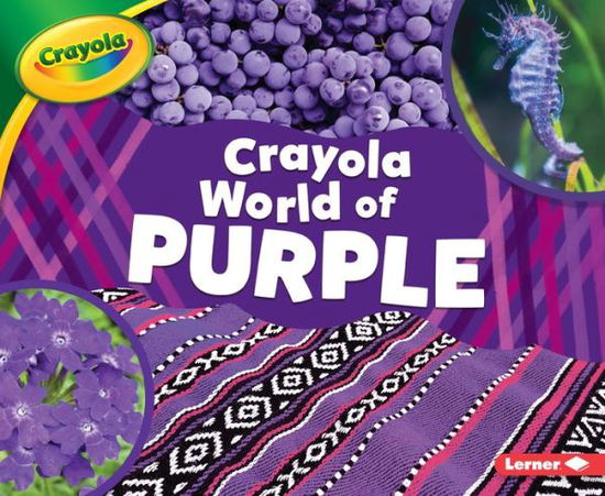 Crayola (R) World of Purple - Mari C Schuh - Książki - Lerner Publications (Tm) - 9781541573864 - 1 sierpnia 2019