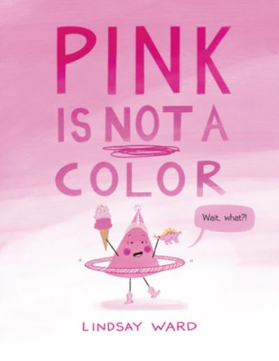 Pink Is Not a Color - Lindsay Ward - Books - Amazon Publishing - 9781542026864 - July 1, 2022