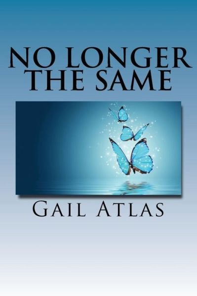 Cover for Gail Atlas · No Longer the Same (Paperback Book) (2017)