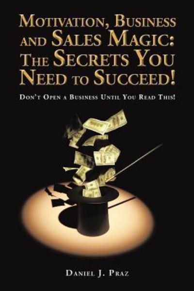 Cover for Daniel J Praz · Motivation, Business and Sales Magic (Paperback Bog) (2017)