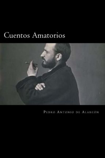 Cover for Pedro Antonio De Alarcon · Cuentos Amatorios (Paperback Book) [Spanish edition] (2017)