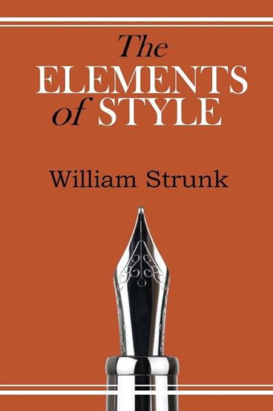 The Elements of Style - William Strunk - Boeken - Createspace Independent Publishing Platf - 9781545249864 - 11 april 2017