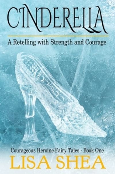 Cover for Lisa Shea · Cinderella - A Retelling with Strength and Courage (Paperback Book) (2017)