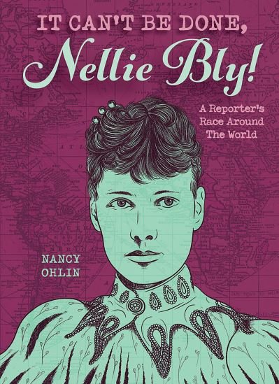 Cover for Nancy Ohlin · It Can't Be Done, Nellie Bly! (Paperback Book) (2021)