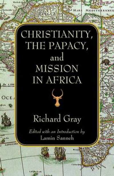 Cover for Richard Gray · Christianity, the Papacy and Mission in Africa (Taschenbuch) (2012)
