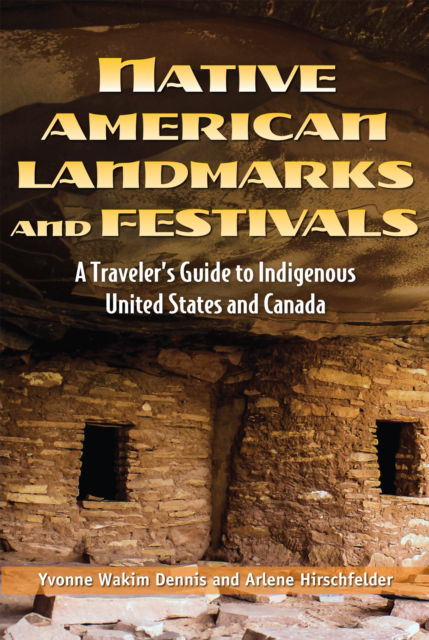 Cover for Yvonne Wakim Dennis · Native American Landmarks and Festivals: A Traveler's Guide to Indigenous United States and Canada (Hardcover Book) (2019)