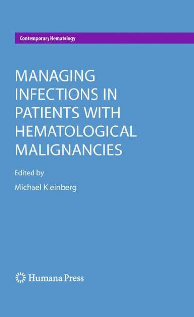 Cover for Michael E Kleinberg · Managing Infections in Patients With Hematological Malignancies - Contemporary Hematology (Hardcover Book) [2010 edition] (2009)