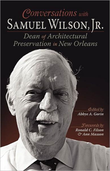 Cover for Abbye a Gorin · Conversations with Samuel Wilson, Jr.: Dean of Architectural Preservation in New Orleans (Paperback Book) (2011)
