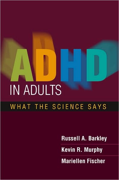 Cover for Barkley, Russell A. (Virginia Commonwealth University School of Medicine, United States) · ADHD in Adults: What the Science Says (Hardcover Book) (2007)