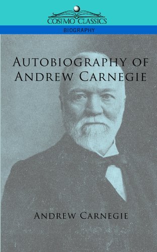 Cover for Andrew Carnegie · Autobiography of Andrew Carnegie (Cosimo Classics Biography) (Paperback Book) (2005)