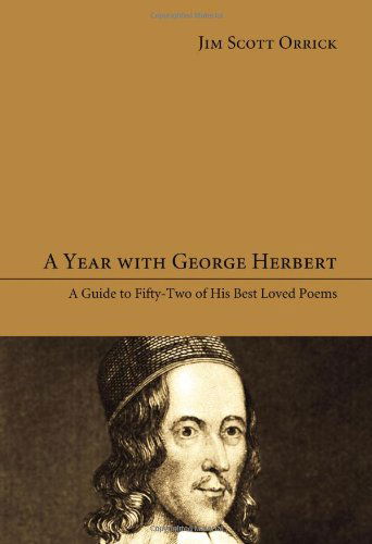 Cover for Jim Scott Orrick · A Year with George Herbert: a Guide to Fifty-two of His Best Loved Poems (Paperback Book) (2011)