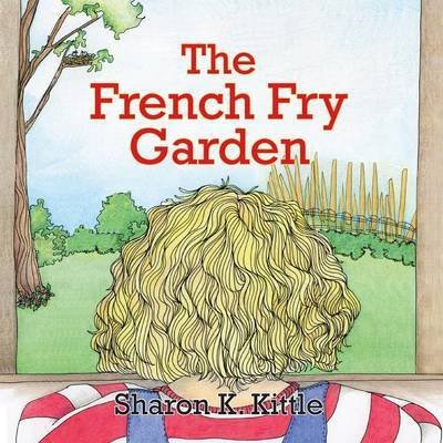 Cover for Sharon K. Kittle · French Fry Garden (Paperback Book) (2014)
