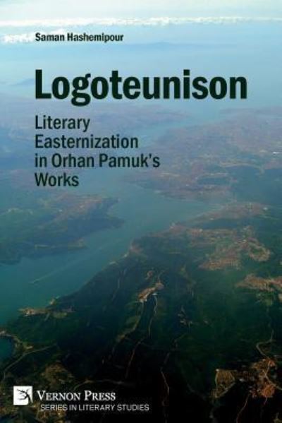 Cover for Saman Hashemipour · Logoteunison Literary Easternization in Orhan Pamuk's Works (Book) (2019)