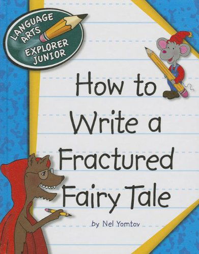 Cover for Nel Yomtov · How to Write a Fractured Fairy Tale (Language Arts Explorer Junior) (Hardcover bog) (2013)