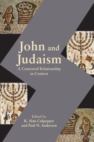 John and Judaism A Contested Relationship in Context - R. Alan Culpepper - Books - SBL Press - 9781628371864 - September 25, 2017