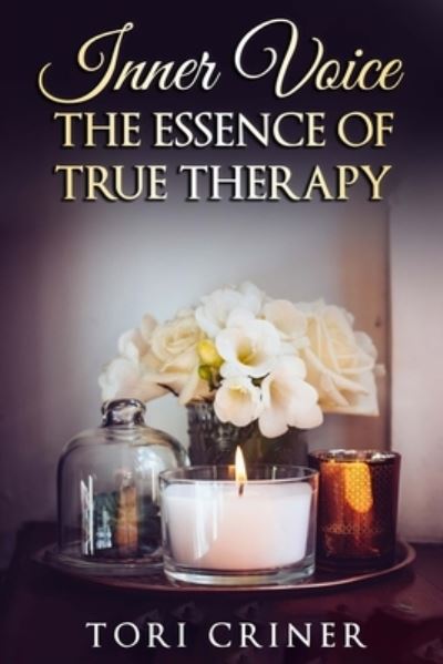 Cover for Tori Criner · INNER VOICE - the Essence of True Therapy (Book) (2022)