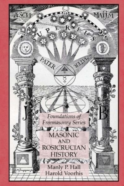 Cover for Manly P Hall · Masonic and Rosicrucian History: Foundations of Freemasonry Series (Paperback Book) (2020)