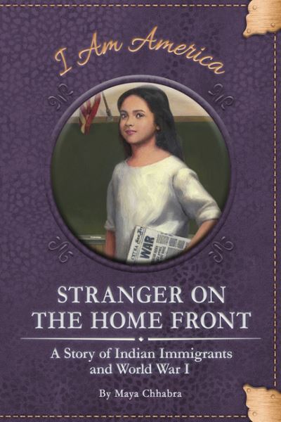 Cover for Maya Chhabra · Stranger on the Home Front: A Story of Indian Immigrants and World War I (Hardcover Book) (2021)