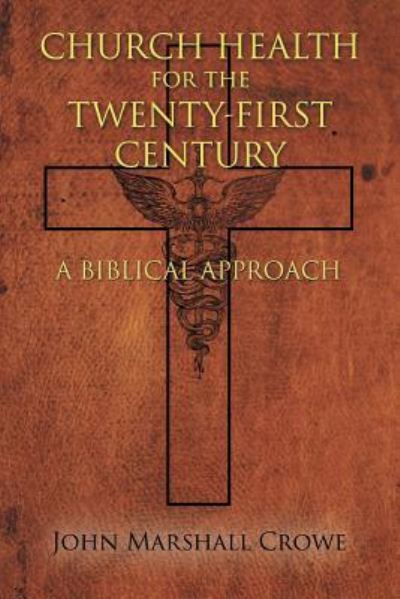 Cover for John Marshall Crowe · Church Health for the Twenty-First Century : A Biblical Approach (Paperback Book) (2017)