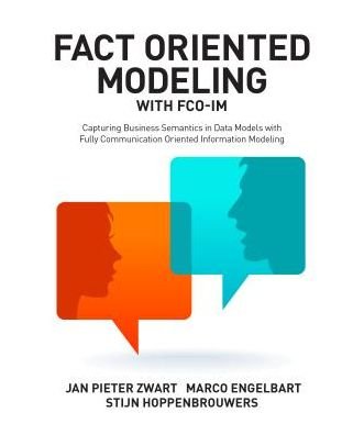 Cover for Jan Pieter Zwart · Fact Oriented Modeling with FCO-IM: Capturing Business Semantics in Data Models with Fully Communication Oriented Information Modeling (Taschenbuch) (2015)