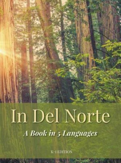 Cover for Del Norte Cty Unified School District · In Del Norte: A Book in 5 Languages (Hardcover Book) [K-1 edition] (2018)