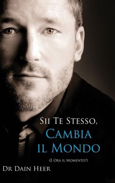 Cover for Dain Heer · Sii Te Stesso, Cambia Il Mondo - Being You, Changing the World - Italian (Hardcover) (Hardcover bog) (2016)