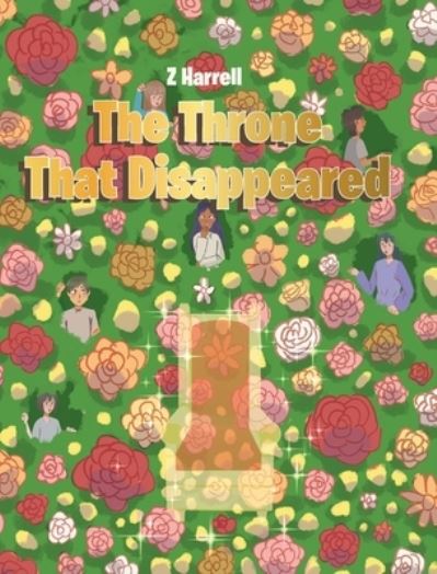 The Throne That Disappeared - Z Harrell - Books - Newman Springs Publishing, Inc. - 9781636923864 - December 14, 2020