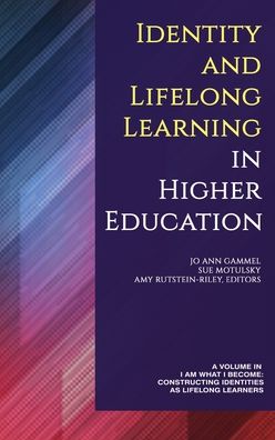 Cover for Identity and Lifelong Learning in Higher Education - I Am What I Become: Constructing Identities as Lifelong Learners (Hardcover Book) (2020)