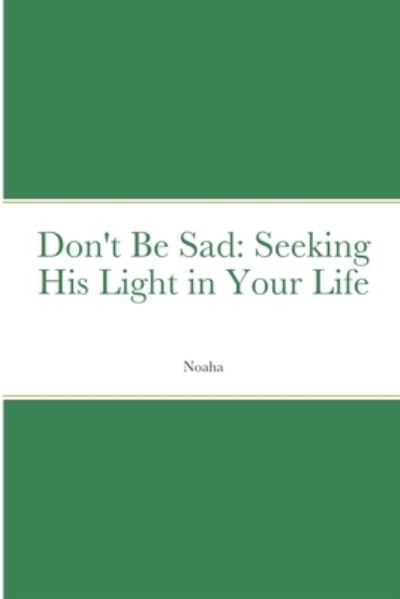 Don't Be Sad - Noaha - Books - Noaha - 9781643543864 - January 21, 1980