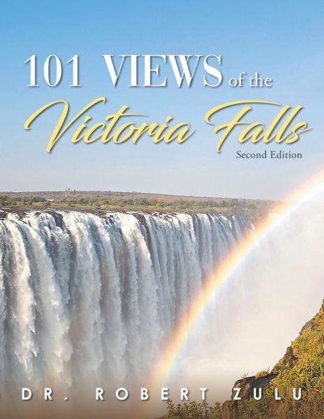 Cover for Robert Zulu · '101' Views of the Victoria Falls (Paperback Book) (2019)