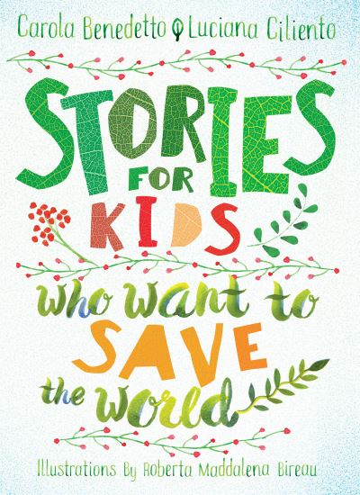 Cover for Carola Benedetto · Stories For Kids Who Want To Save The World (Hardcover Book) (2021)