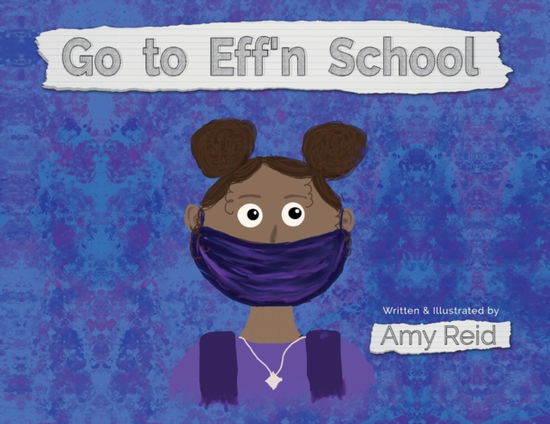 Cover for Amy Reid · Go to Eff'n School (Paperback Book) (2021)