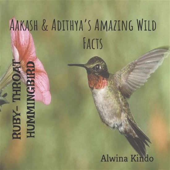 Cover for Alwina Kindo · RUBY- THROATED HUMMINGBIRD Aakash &amp; Adithya's Amazing Wild Facts (Pocketbok) (2019)