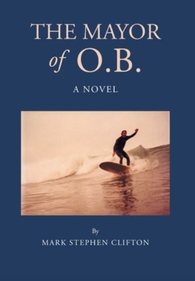 Cover for Mark Stephen Clifton · The Mayor of O.B. (Hardcover Book) (2021)