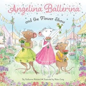 Cover for Katharine Holabird · Angelina Ballerina and the Flower Show - Angelina Ballerina (Board book) (2025)