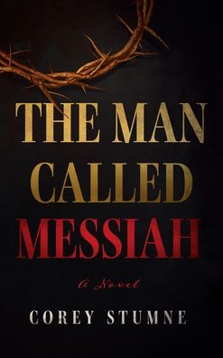 Cover for Corey Stumne · The Man Called Messiah (Hardcover Book) (2021)