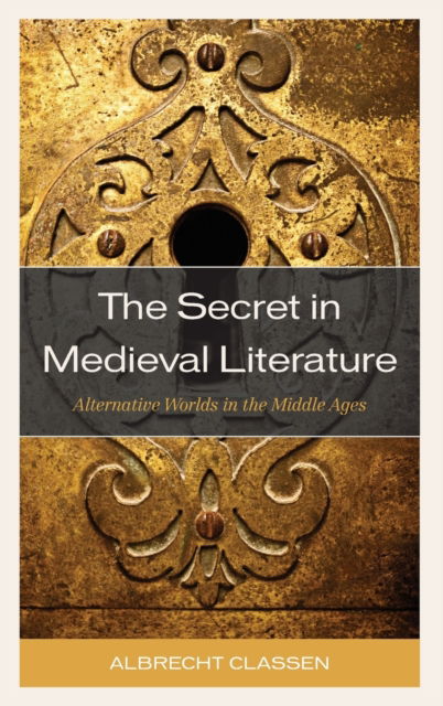 Cover for Albrecht Classen · The Secret in Medieval Literature: Alternative Worlds in the Middle Ages - Studies in Medieval Literature (Hardcover Book) (2022)