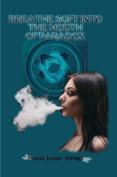 Cover for Susan Joyner-Stumpf · Breathe Soft Into the Mouth of Paradox (Paperback Book) (2021)