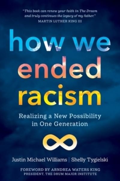 Cover for Justin Michael Williams · How We Ended Racism: Realizing a New Possibility in One Generation (Paperback Book) (2023)