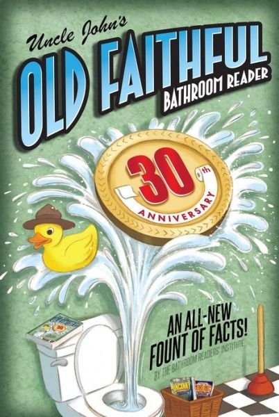 Cover for Bathroom Readers' Institute · Uncle John's OLD FAITHFUL 30th Anniversary Bathroom Reader (Paperback Book) (2017)