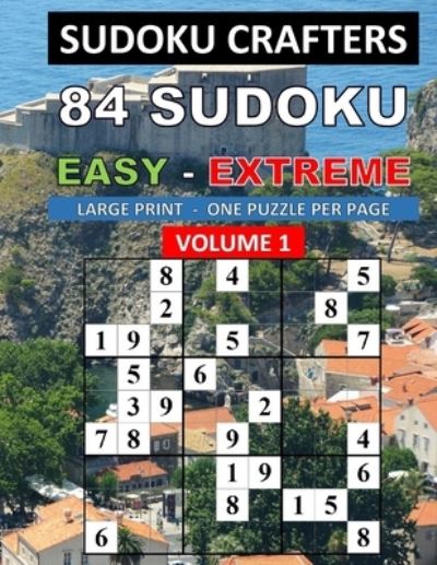 84 Sudoku Easy - Extreme - Volume 1 - Sudoku Crafters - Książki - Independently Published - 9781692503864 - 11 września 2019