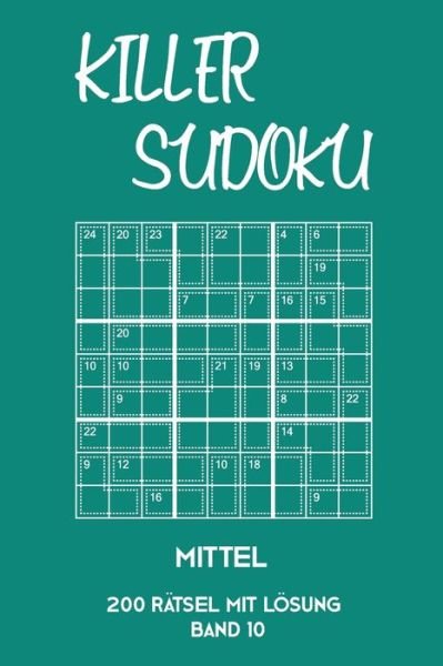 Cover for Tewebook Killer Sudoku · Killer Sudoku Mittel 200 Ratsel mit Loesung Band 10 (Paperback Book) (2019)