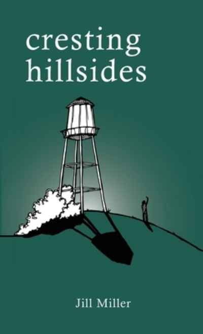 Cover for Jill Miller · Cresting Hillsides (Book) (2022)