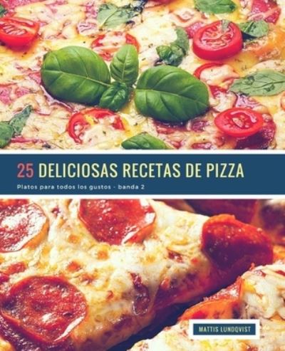 Cover for Mattis Lundqvist · 25 Deliciosas Recetas de Pizza - banda 2 (Paperback Book) (2018)