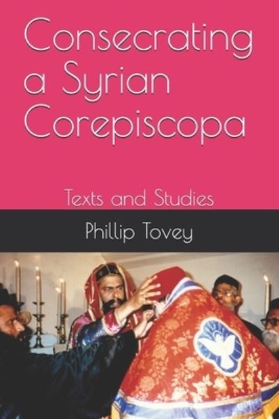 Cover for Phillip Tovey · Consecrating a Syrian Corepiscopa (Buch) (2018)