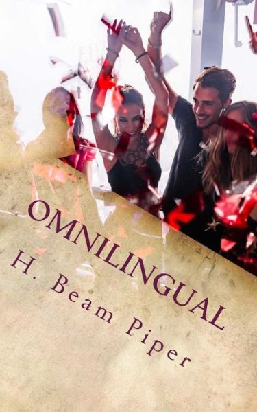 Omnilingual - H Beam Piper - Kirjat - Createspace Independent Publishing Platf - 9781718896864 - maanantai 14. toukokuuta 2018