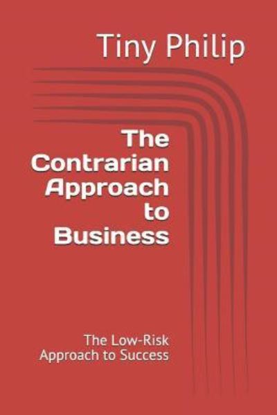 Cover for Tiny Philip · The Contrarian Approach to Business (Paperback Book) (2018)