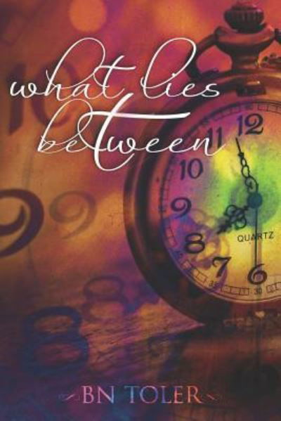 Cover for B N Toler · What Lies Between (Paperback Book) (2018)