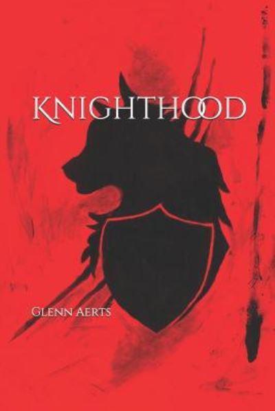 Knighthood - Glenn Aerts - Books - Independently Published - 9781730746864 - November 1, 2018